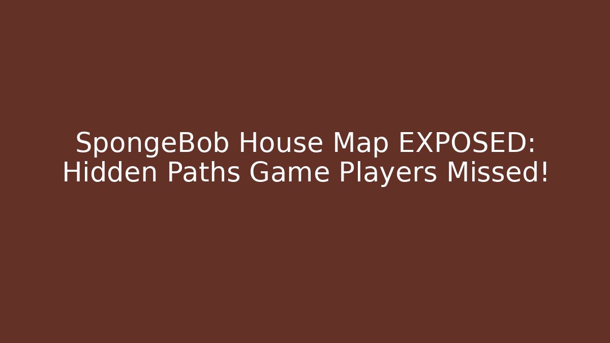 SpongeBob House Map EXPOSED: Hidden Paths Game Players Missed!