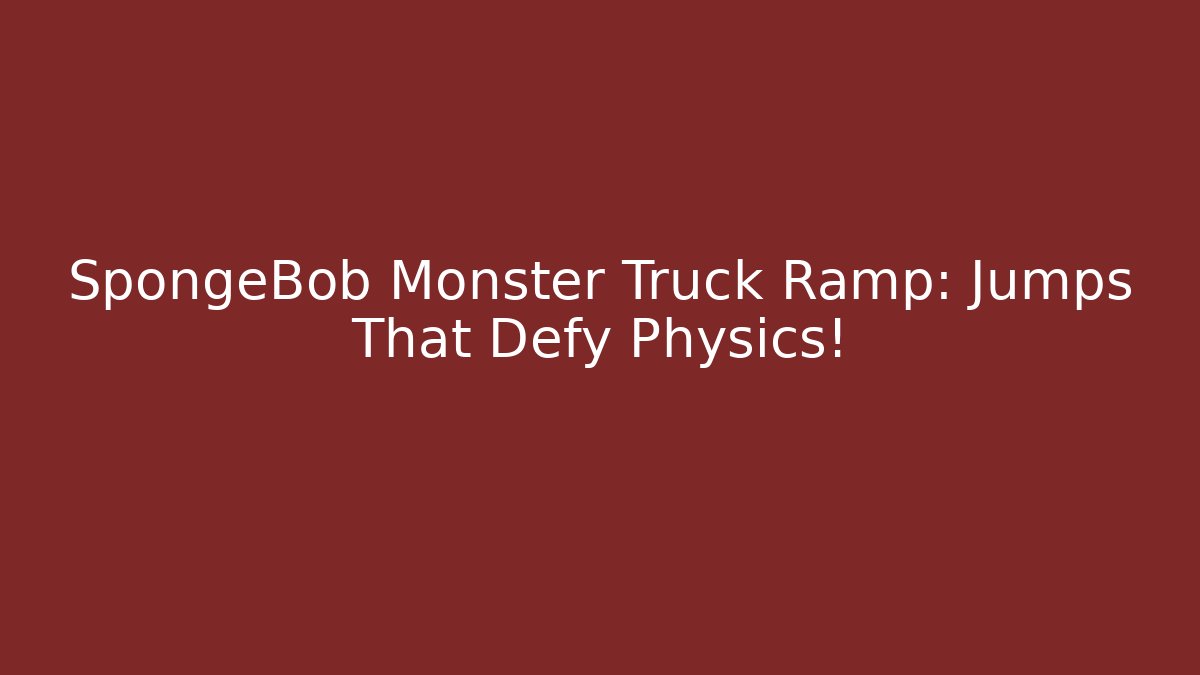 SpongeBob Monster Truck Ramp: Jumps That Defy Physics!