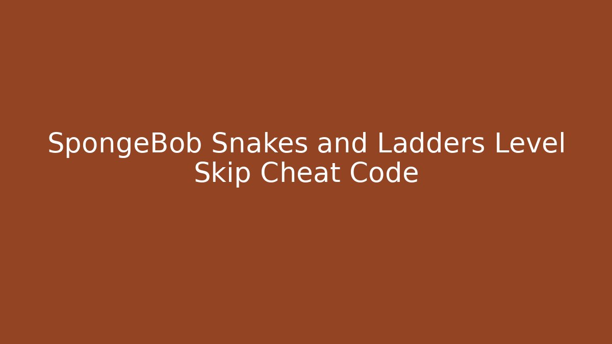 SpongeBob Snakes and Ladders Level Skip Cheat Code