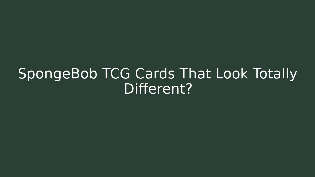 SpongeBob TCG Cards That Look Totally Different? - Critter Realm