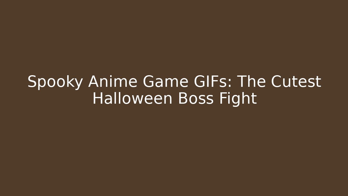 Spooky Anime Game GIFs: The Cutest Halloween Boss Fight