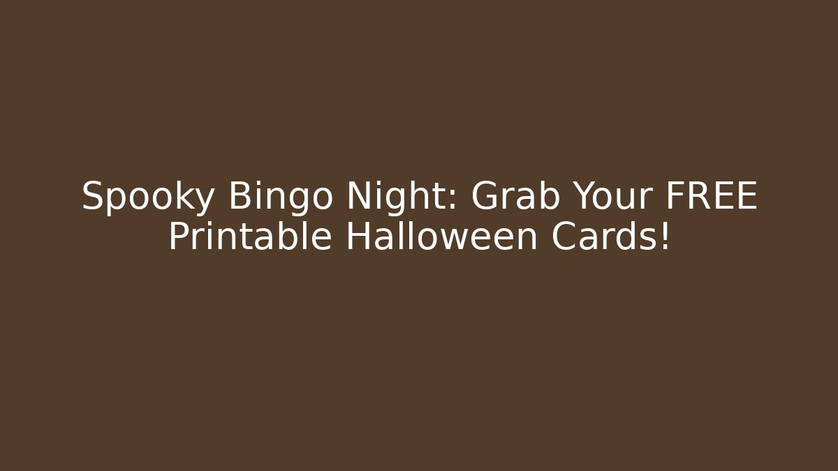 Spooky Bingo Night: Grab Your FREE Printable Halloween Cards!