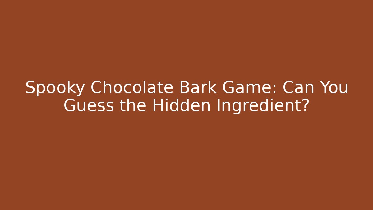 Spooky Chocolate Bark Game: Can You Guess the Hidden Ingredient?