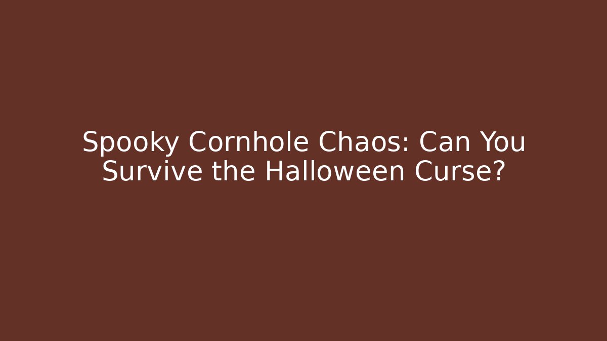 Spooky Cornhole Chaos: Can You Survive the Halloween Curse?