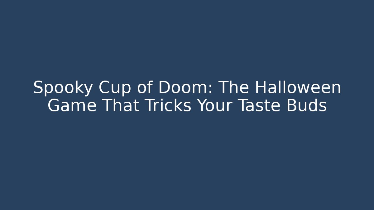 Spooky Cup of Doom: The Halloween Game That Tricks Your Taste Buds