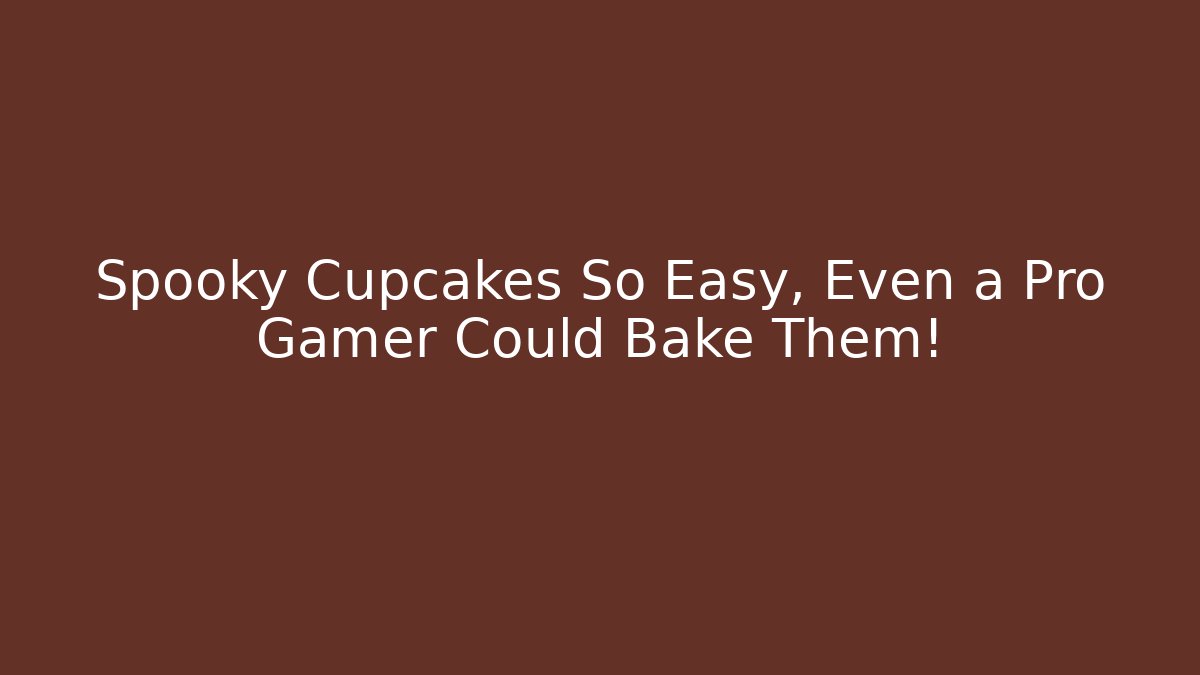 Spooky Cupcakes So Easy, Even a Pro Gamer Could Bake Them! - Critter Realm