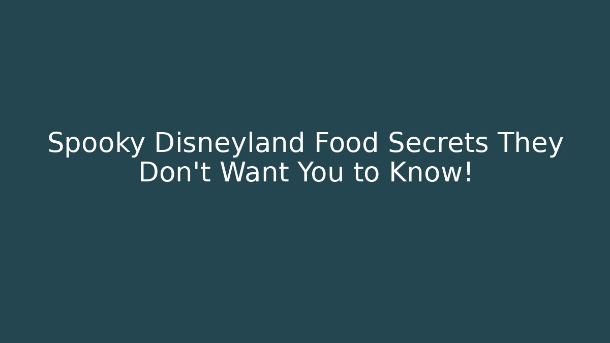 Spooky Disneyland Food Secrets They Don't Want You to Know!