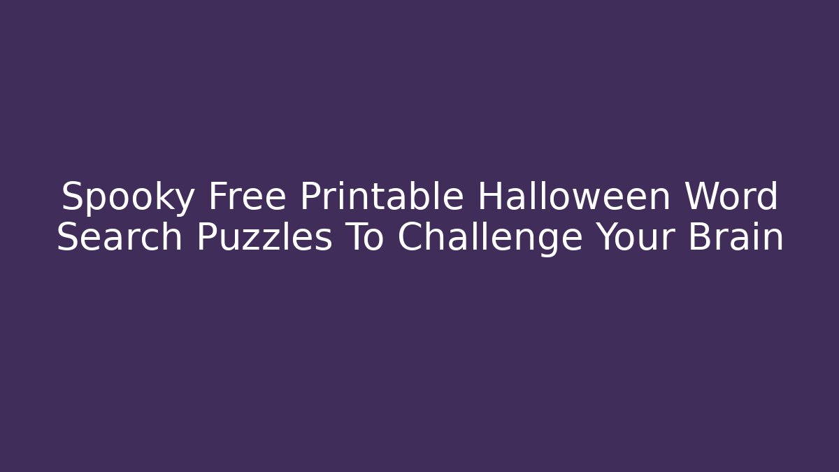 Spooky Free Printable Halloween Word Search Puzzles To Challenge Your Brain