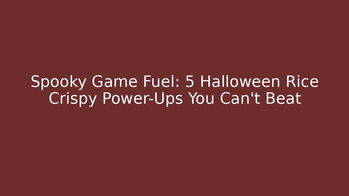 Spooky Game Fuel: 5 Halloween Rice Crispy Power-Ups You Can’t Beat