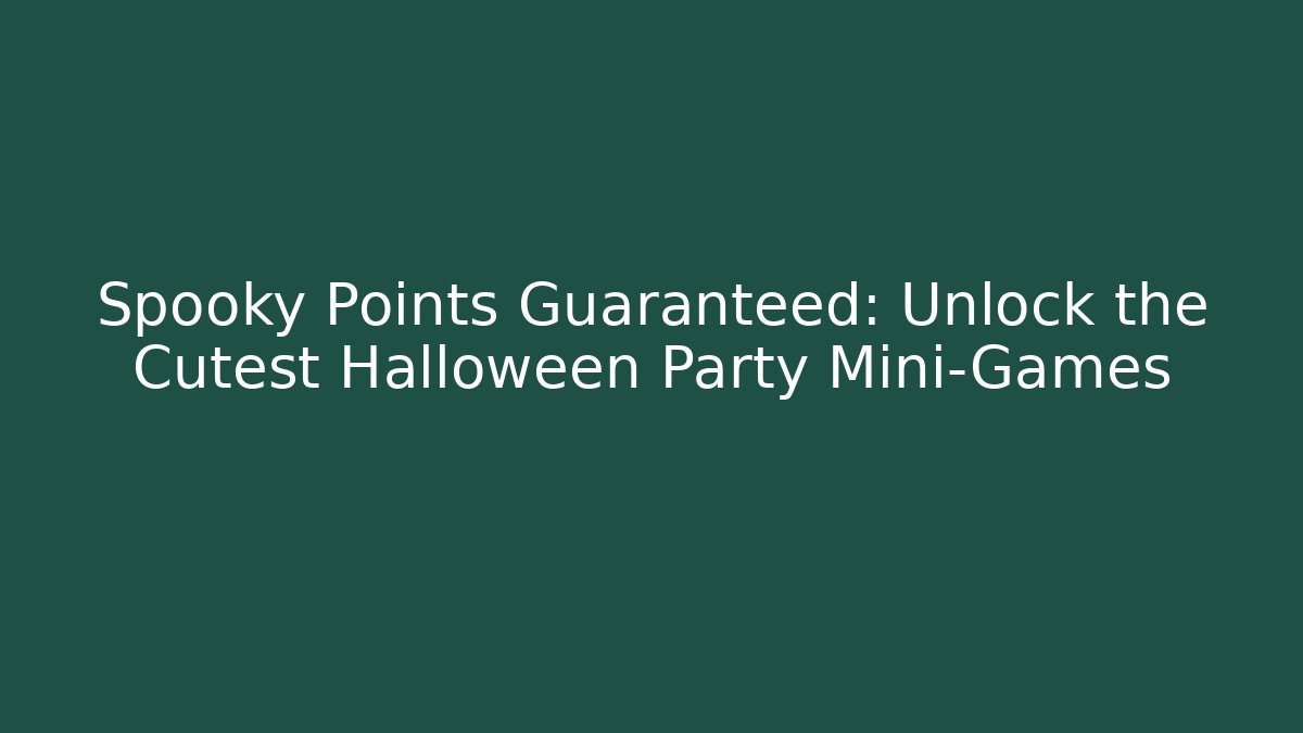 Spooky Points Guaranteed: Unlock the Cutest Halloween Party Mini-Games