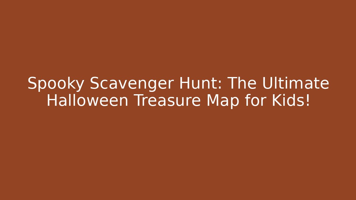 Spooky Scavenger Hunt: The Ultimate Halloween Treasure Map for Kids!