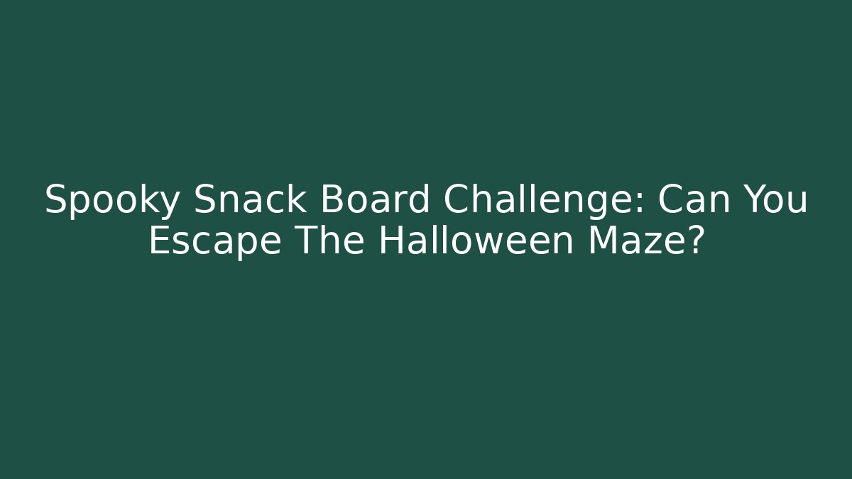 Spooky Snack Board Challenge: Can You Escape The Halloween Maze?