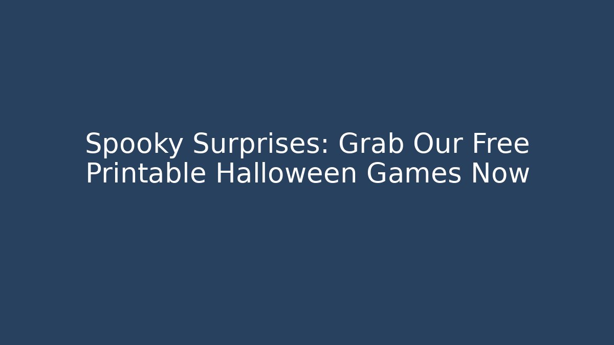 Spooky Surprises: Grab Our Free Printable Halloween Games Now