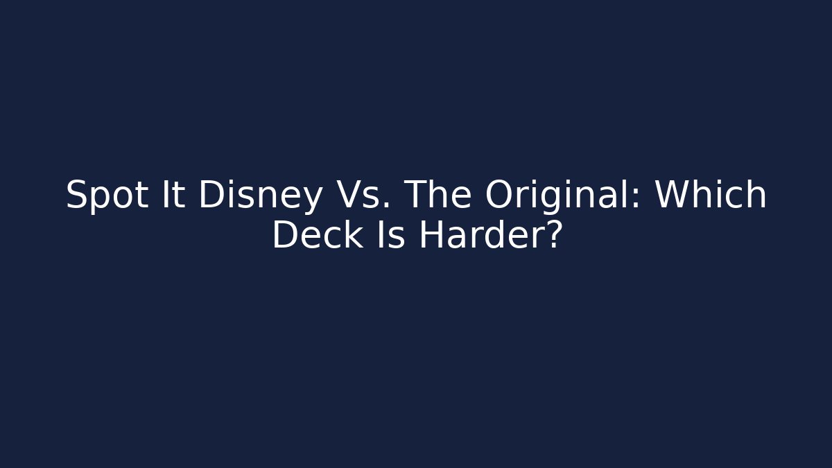 Spot It Disney Vs. The Original: Which Deck Is Harder?