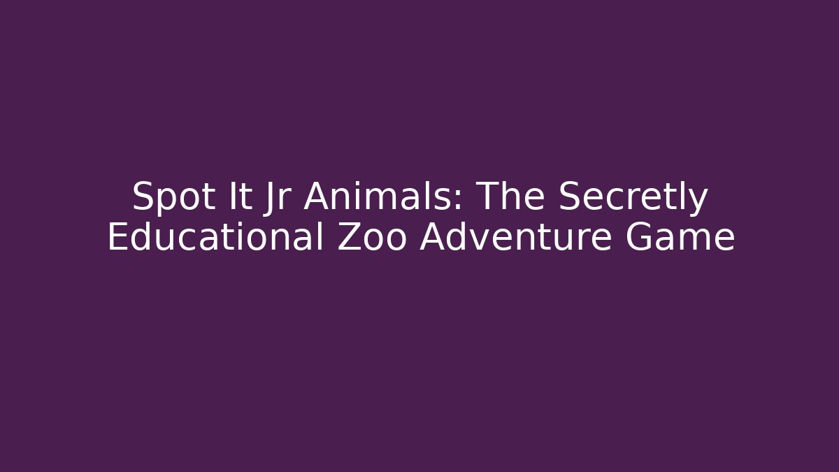 Spot It Jr Animals: The Secretly Educational Zoo Adventure Game