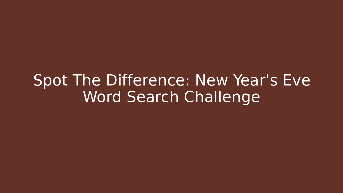Spot The Difference: New Year’s Eve Word Search Challenge - Critter Realm