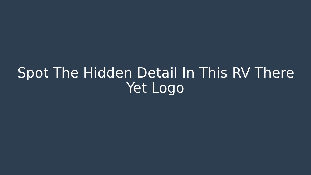 Spot The Hidden Detail In This RV There Yet Logo