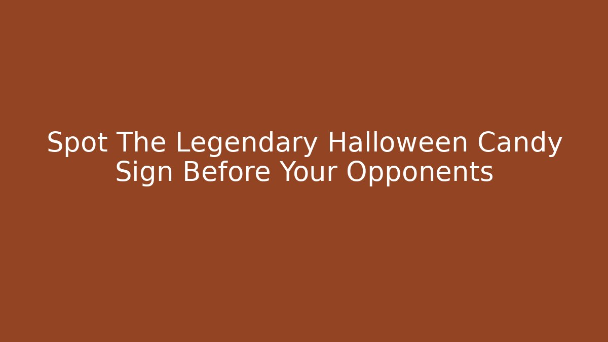 Spot The Legendary Halloween Candy Sign Before Your Opponents - Critter Realm