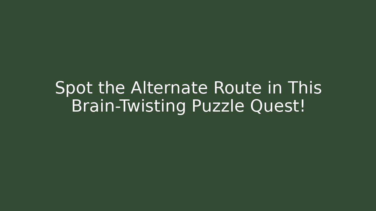 Spot the Alternate Route in This Brain-Twisting Puzzle Quest!