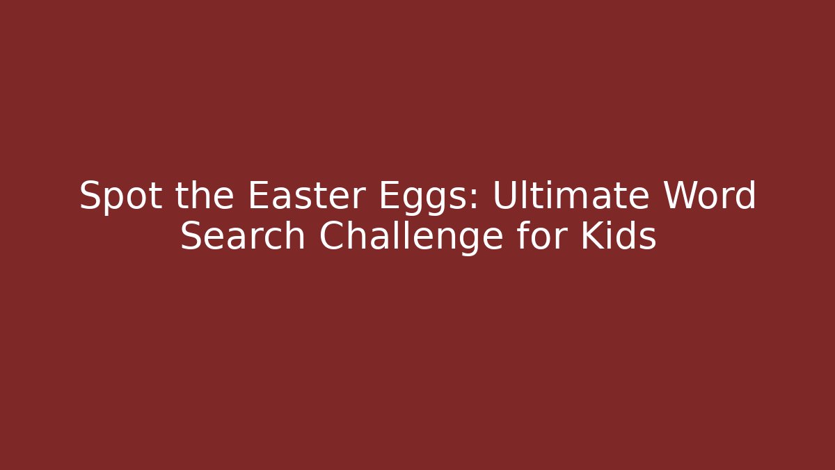 Spot the Easter Eggs: Ultimate Word Search Challenge for Kids