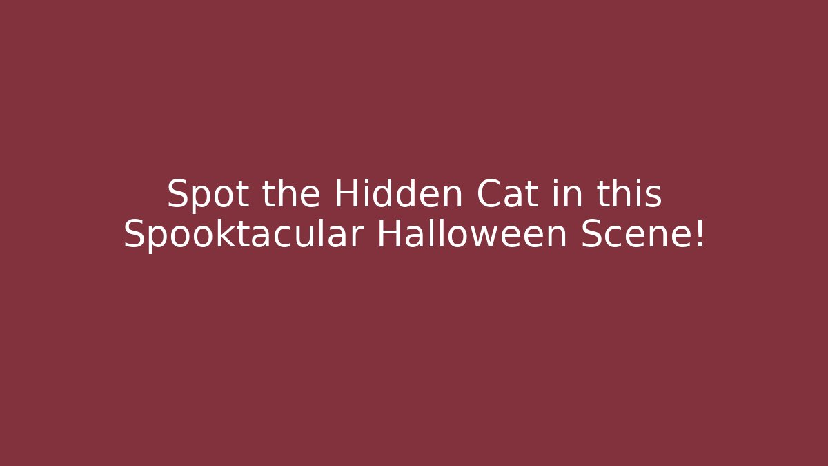 Spot the Hidden Cat in this Spooktacular Halloween Scene!