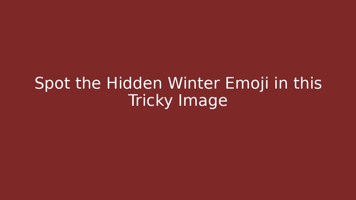 Spot the Hidden Winter Emoji in this Tricky Image