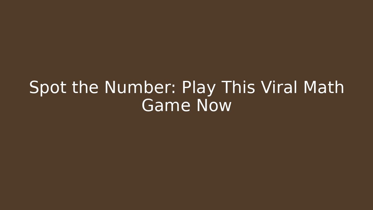 Spot the Number: Play This Viral Math Game Now