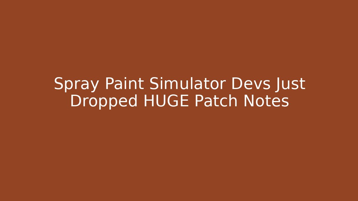 Spray Paint Simulator Devs Just Dropped HUGE Patch Notes - Critter Realm