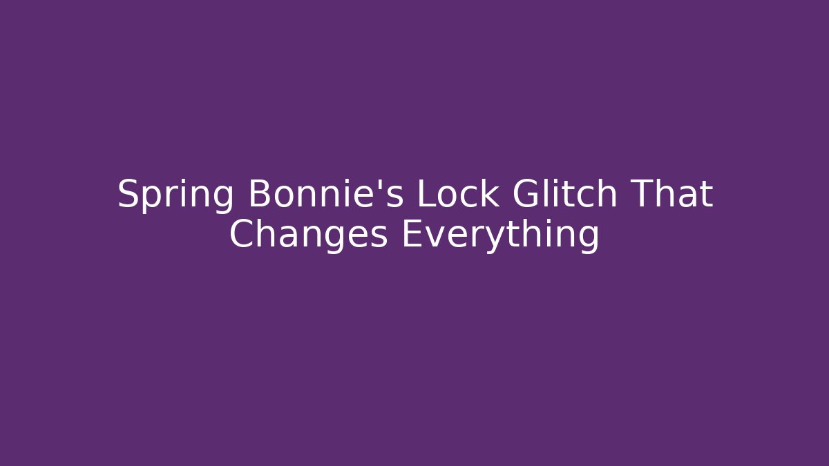 Spring Bonnie's Lock Glitch That Changes Everything - Critter Realm