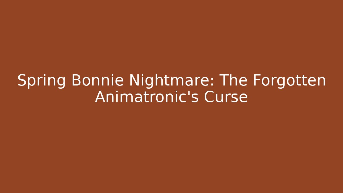 Spring Bonnie Nightmare: The Forgotten Animatronic's Curse - Critter Realm