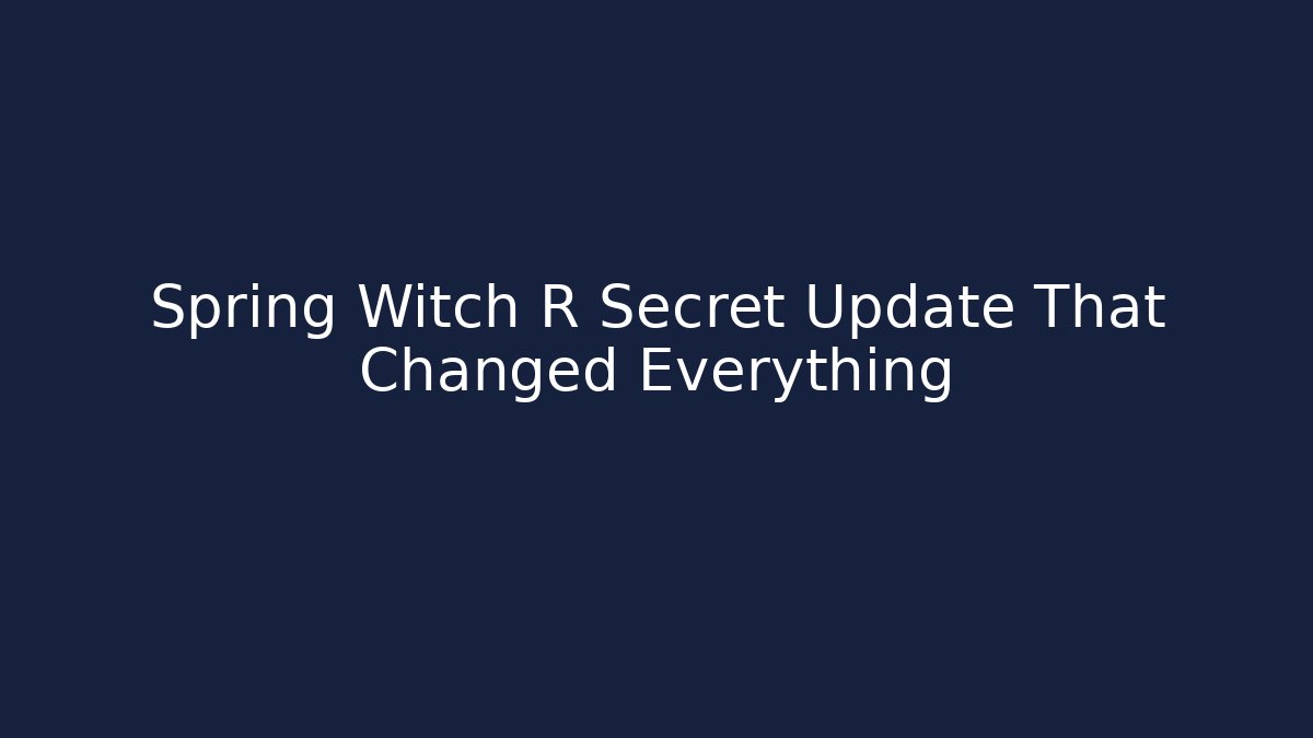 Spring Witch R Secret Update That Changed Everything - Critter Realm