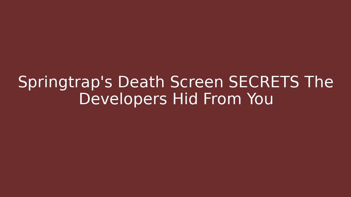 Springtrap's Death Screen SECRETS The Developers Hid From You