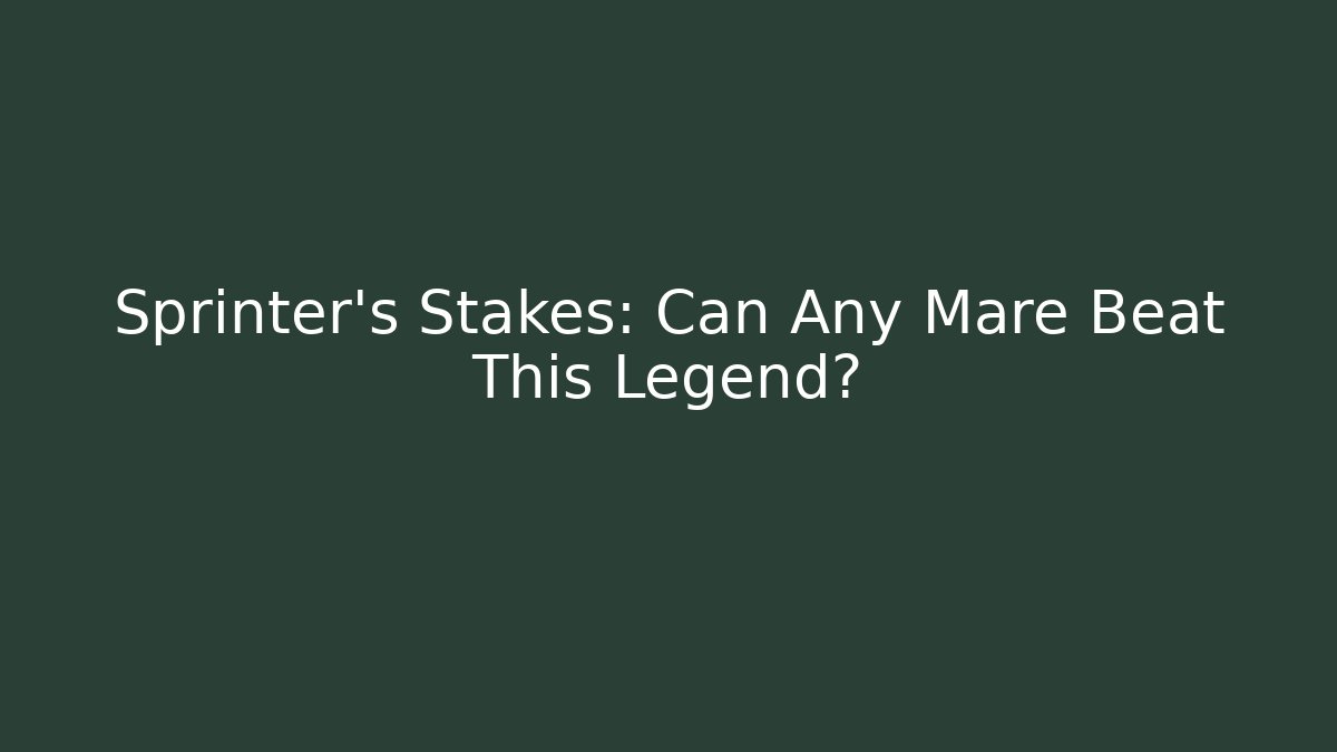 Sprinter's Stakes: Can Any Mare Beat This Legend? - Critter Realm