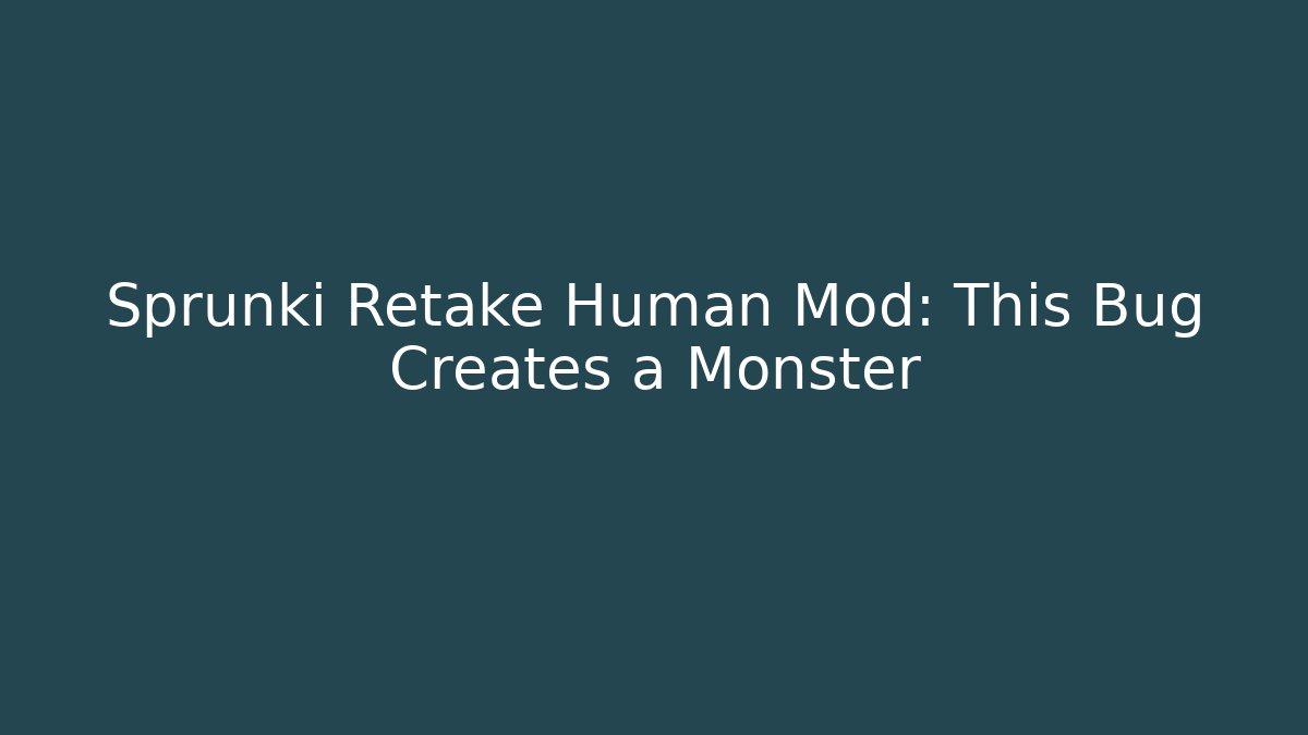 Sprunki Retake Human Mod: This Bug Creates a Monster - Critter Realm