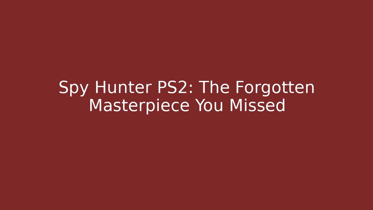 Spy Hunter PS2: The Forgotten Masterpiece You Missed