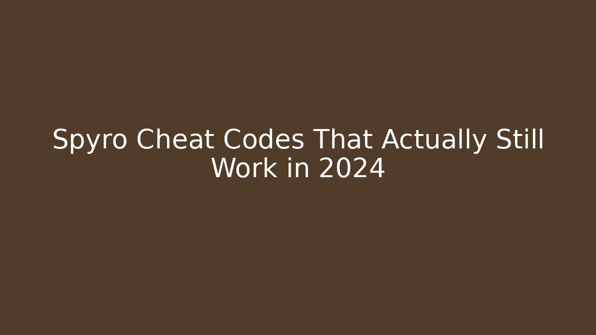 Spyro Cheat Codes That Actually Still Work in 2024