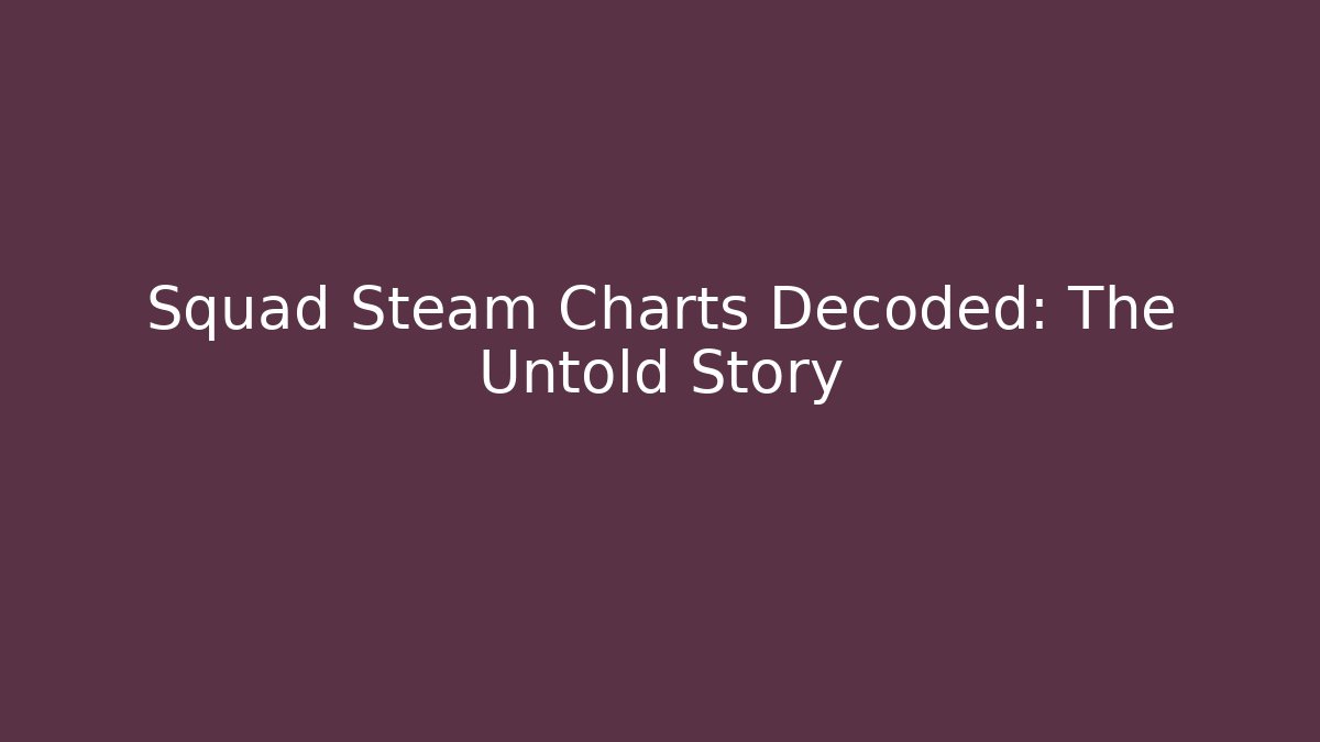 Squad Steam Charts Decoded: The Untold Story
