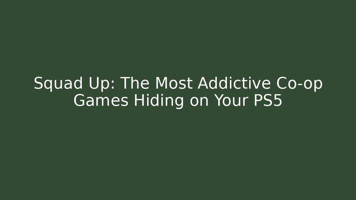 Squad Up: The Most Addictive Co-op Games Hiding on Your PS5