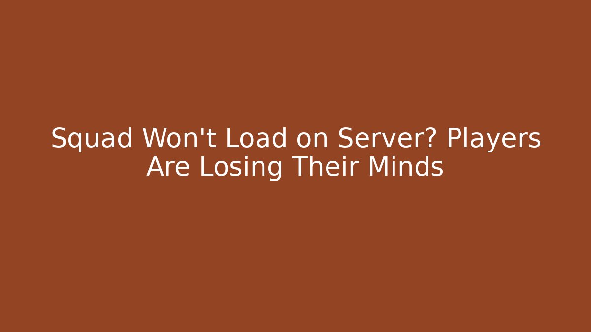 Squad Won't Load on Server? Players Are Losing Their Minds