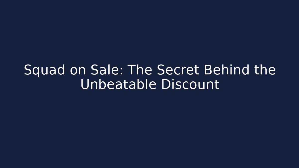 Squad on Sale: The Secret Behind the Unbeatable Discount - Critter Realm