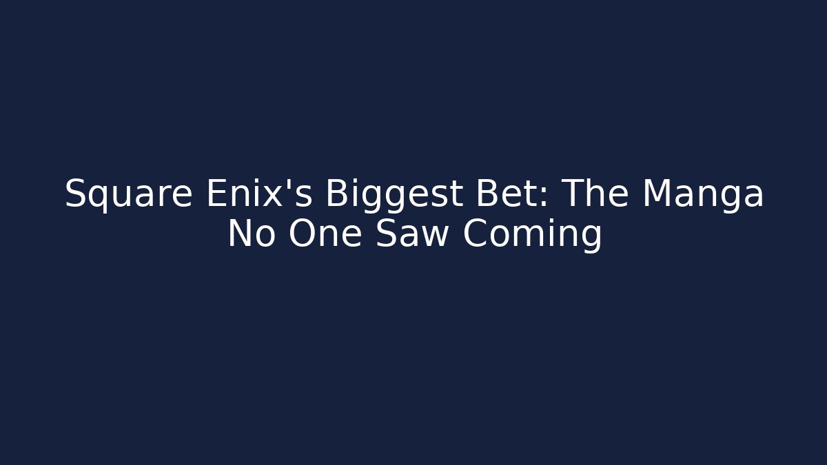 Square Enix's Biggest Bet: The Manga No One Saw Coming