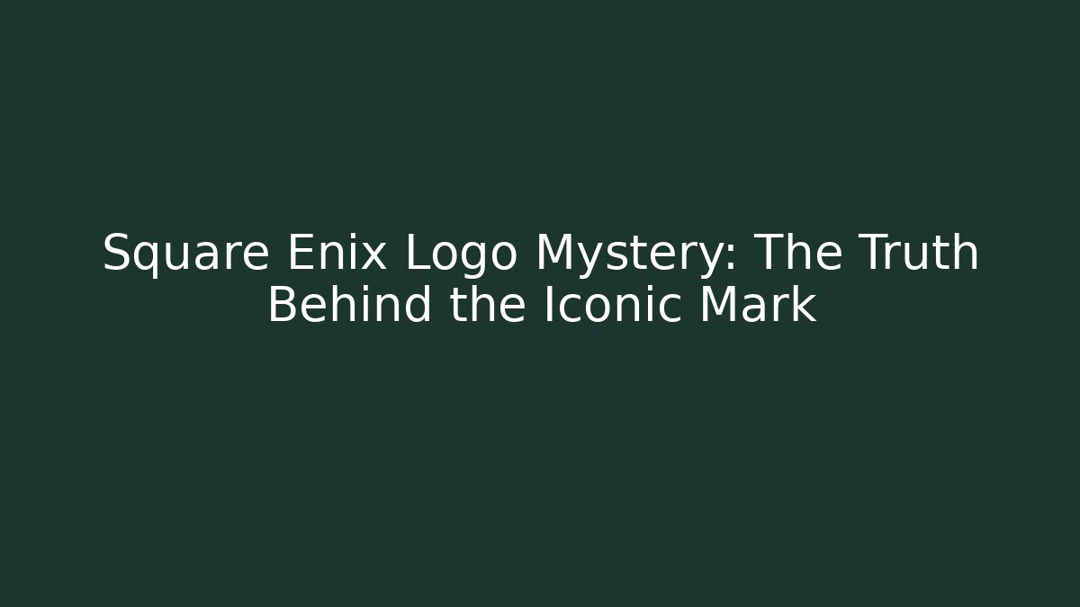 Square Enix Logo Mystery: The Truth Behind the Iconic Mark