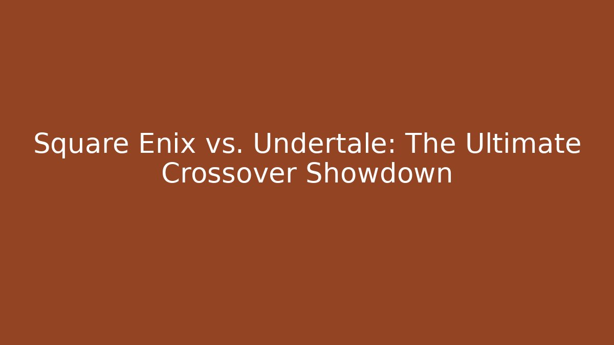 Square Enix vs. Undertale: The Ultimate Crossover Showdown - Critter Realm