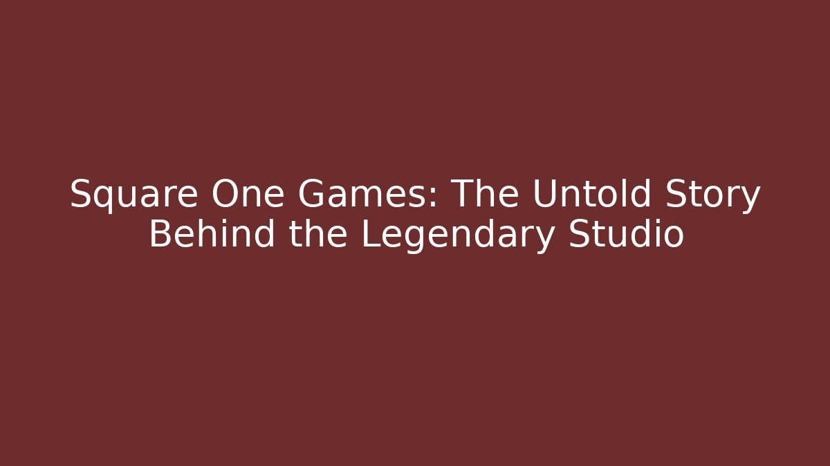 Square One Games: The Untold Story Behind the Legendary Studio