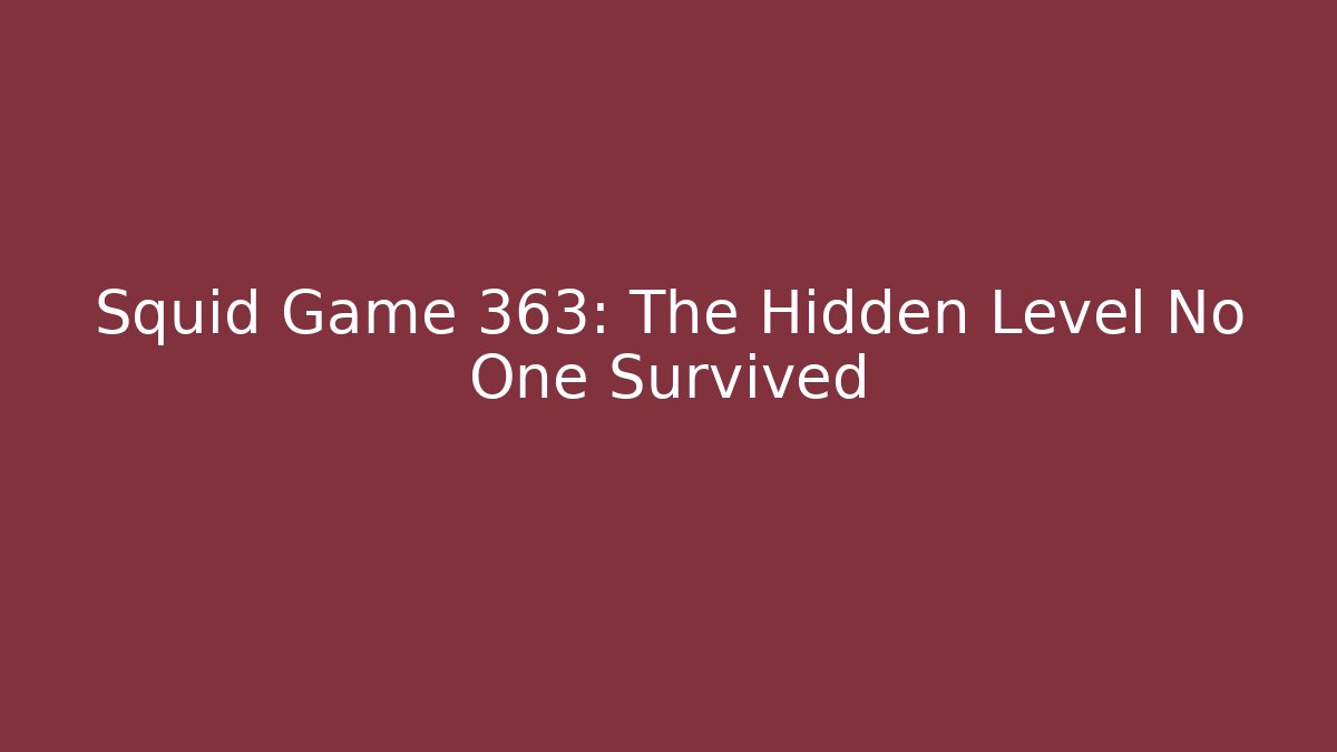 Squid Game 363: The Hidden Level No One Survived