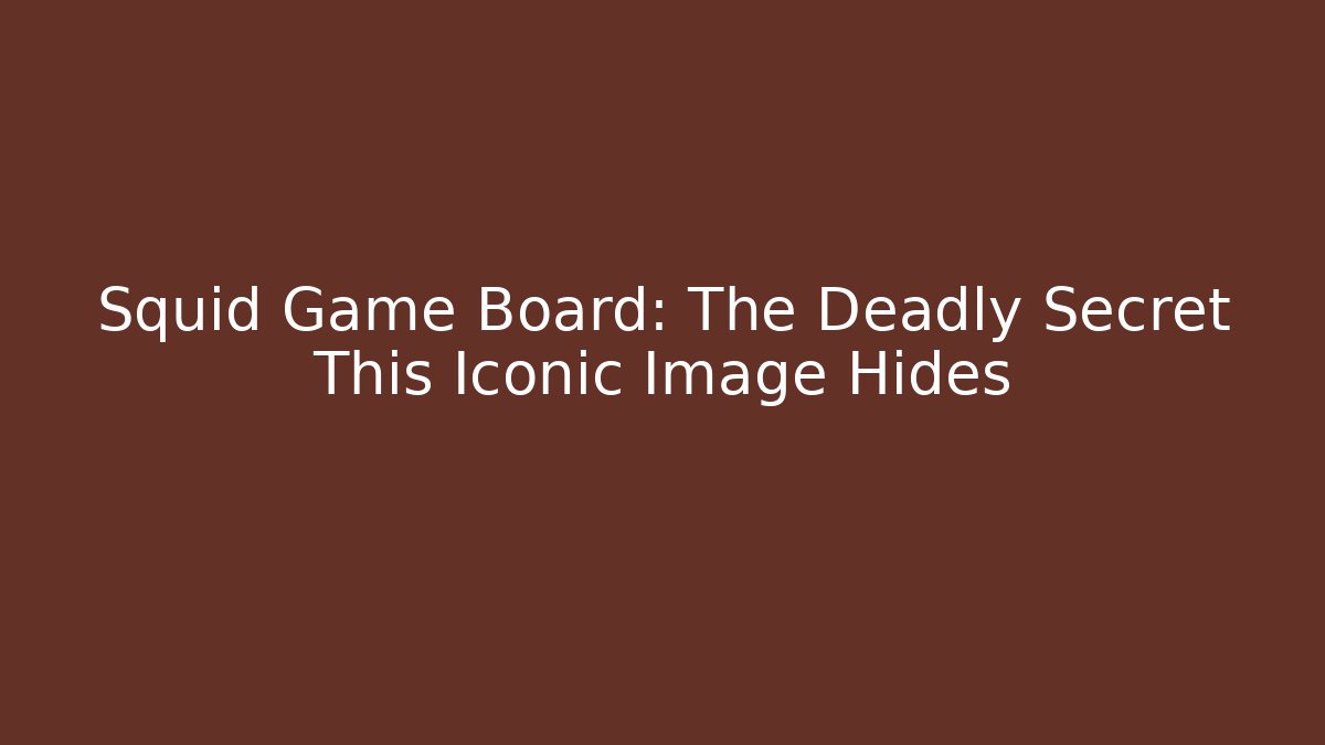 Squid Game Board: The Deadly Secret This Iconic Image Hides - Critter Realm