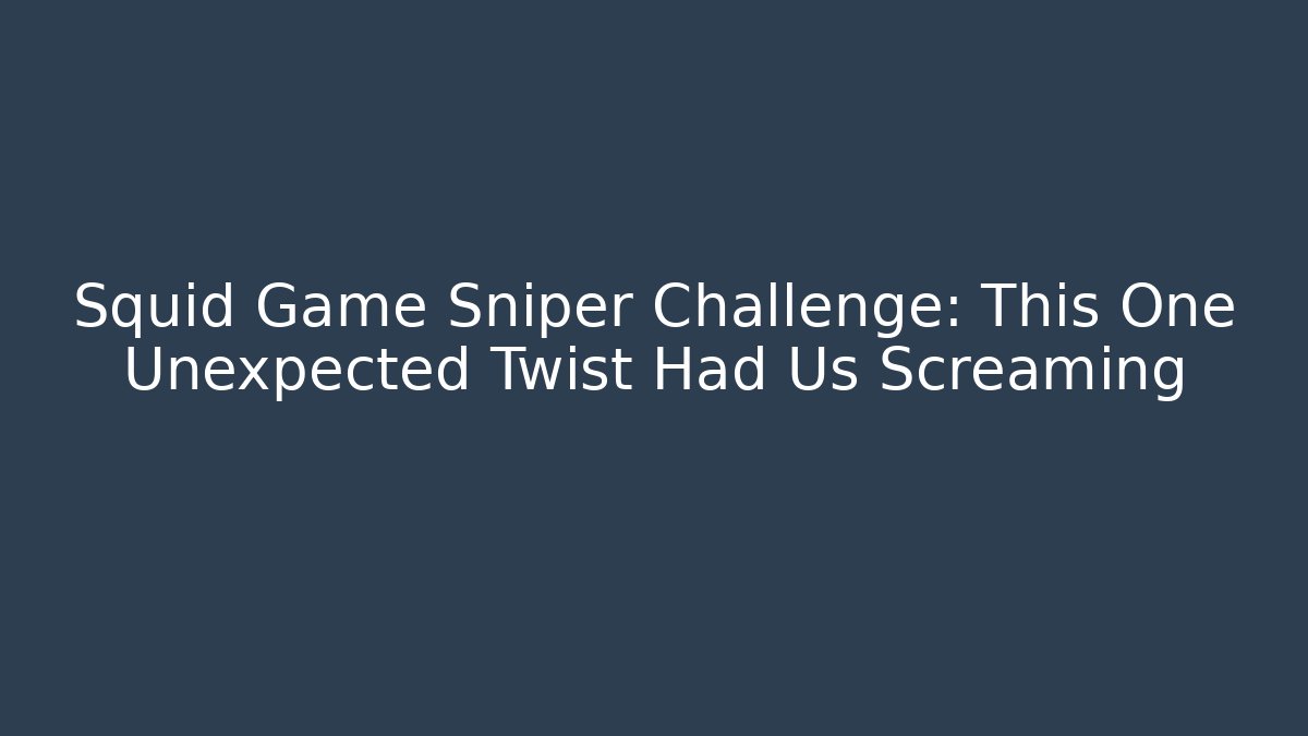 Squid Game Sniper Challenge: This One Unexpected Twist Had Us Screaming