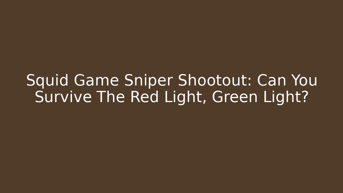 Squid Game Sniper Shootout: Can You Survive The Red Light, Green Light?