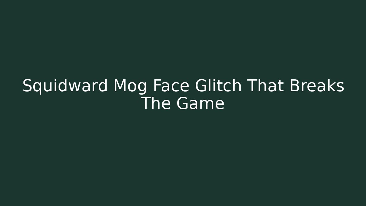 Squidward Mog Face Glitch That Breaks The Game - Critter Realm