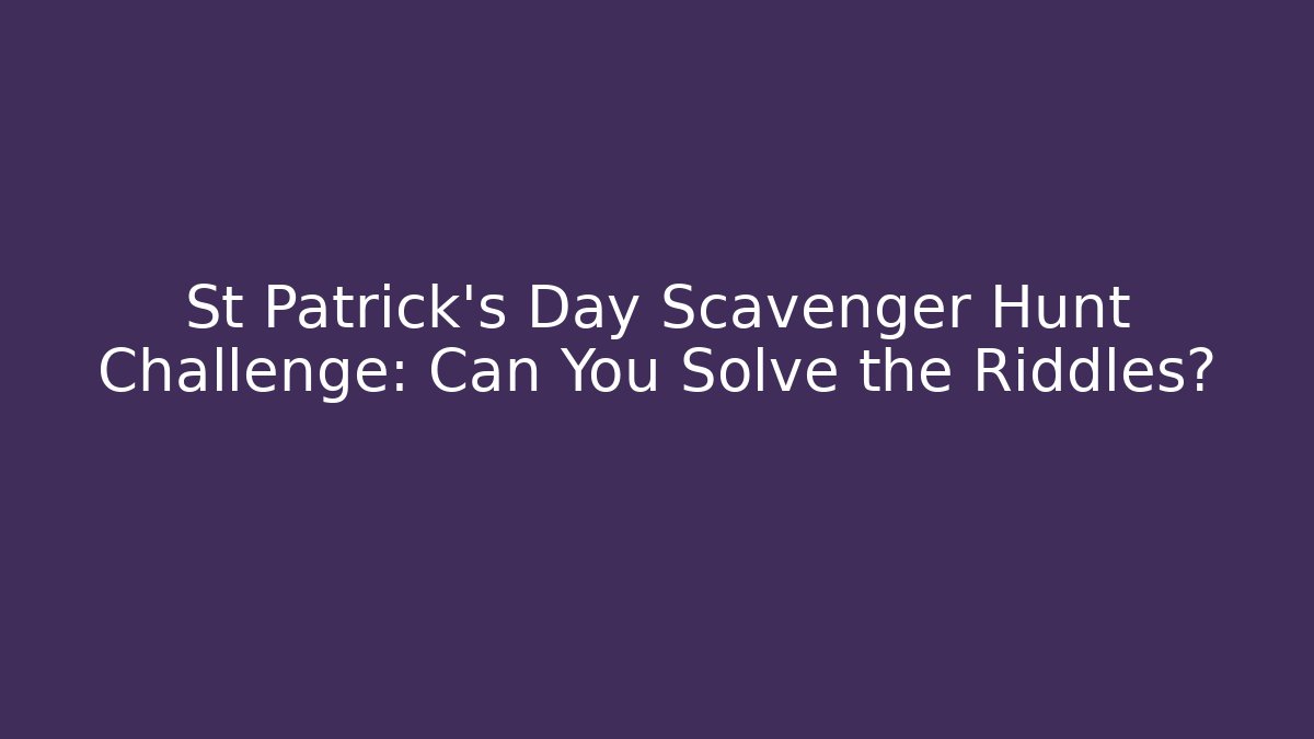 St Patrick's Day Scavenger Hunt Challenge: Can You Solve the Riddles?